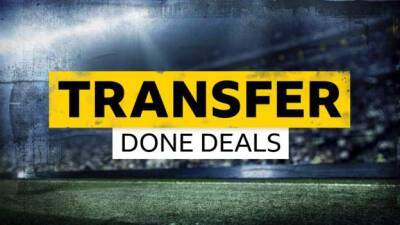 Transfer news: Done deals on January 2022 transfer deadline day - bbc.com - Britain - France - Germany - Spain - Italy - Scotland