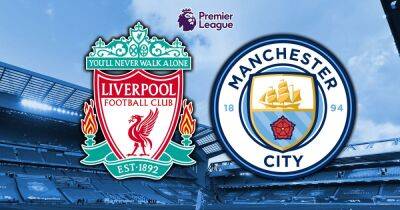 Liverpool vs Man City LIVE early team news, score predictions and predicted line-ups