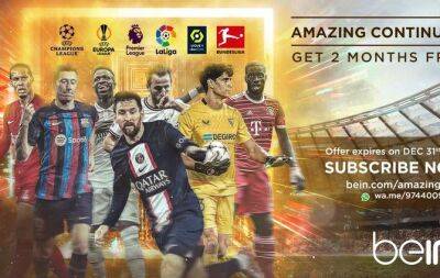 Amazing continues! Subscribe to beIN SPORTS now - beinsports.com