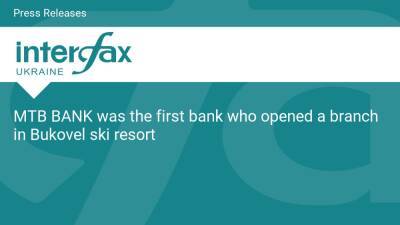 MTB BANK was the first bank who opened a branch in Bukovel ski resort