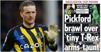 Everton's Jordan Pickford reportedly 'caught up in pub brawl' after being mocked about his arms