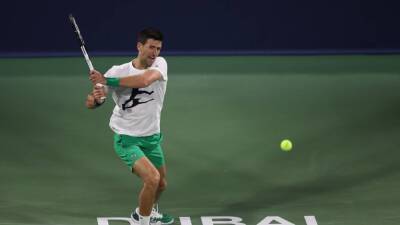 Novak Djokovic 'even more motivated' to succeed in Dubai and put visa saga to rest