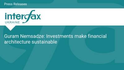 Guram Nemsadze: Investments make financial architecture sustainable - en.interfax.com.ua - Usa - Canada - India -  Donetsk