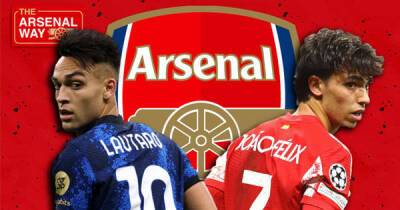 Joao Felix and Lautaro Martinez demand Arsenal find double striker solution for Mikel Arteta