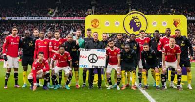 Manchester United and Watford display banner calling for peace in Russia-Ukraine crisis