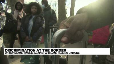Discrimination at the border: UN condemns racism against Africans fleeing Ukraine