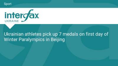 Ukrainian athletes pick up 7 medals on first day of Winter Paralympics in Beijing - en.interfax.com.ua - Ukraine - Beijing