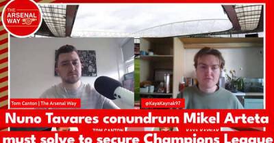 Mikel Arteta must solve Nuno Tavares conundrum to secure Arsenal Champions League qualification