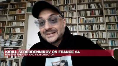 Russian director Kirill Serebrennikov on Ukraine: 'This is a war and Russia started it'