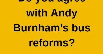 Let us know how you feel about Andy Burnham's proposed bus reforms
