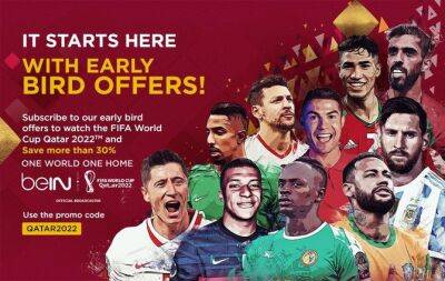 FIFA World Cup Qatar 2022™ Early Bird Offer - beinsports.com - Qatar