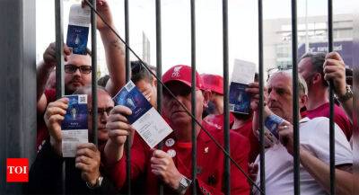 UEFA to compensate 2,700 Champions League final ticket holders - timesofindia.indiatimes.com - France