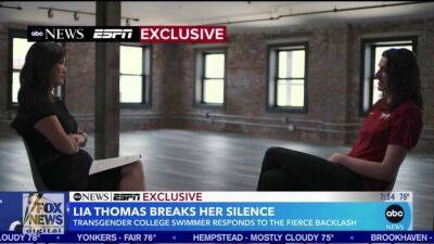 Lia Thomas - GMA gives trans swimming champ chance to hit back at haters: ‘I don’t need anybody’s permission’ - foxnews.com