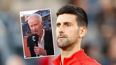 'Lack of respect!' - John McEnroe reacts as fans boo Novak Djokovic before Rafael Nadal clash at French Open
