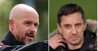 Erik ten Hag has already done what Gary Neville asked of the new Manchester United boss