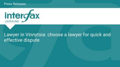 Lawyer in Vinnytsia: choose a lawyer for quick and effective dispute - en.interfax.com.ua - Ukraine -  Donetsk