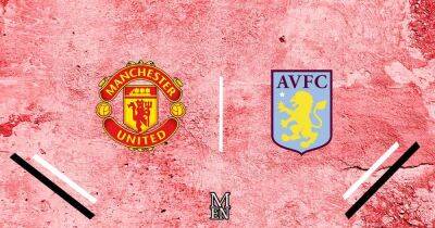 Manchester United vs Aston Villa LIVE team news, predicted line ups and score updates