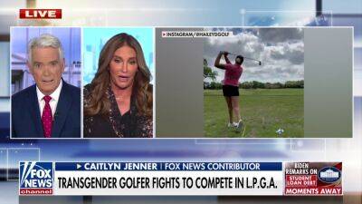 Caitlyn Jenner supports transgender golfer fighting to join LPGA Tour: 'Totally different' than Lia Thomas