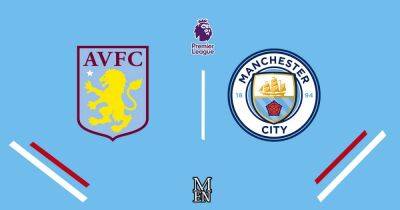 Aston Villa vs Man City LIVE early team news ahead of Premier League fixture