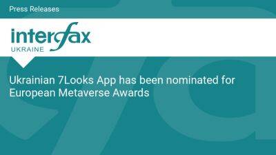 Ukrainian 7Looks App has been nominated for European Metaverse Awards - en.interfax.com.ua - Ukraine