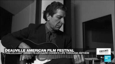 Film show: New documentary on life of Leonard Cohen premieres at Deauville - france24.com - France - Usa
