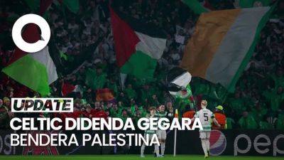 Celtic Didenda UEFA gegara Kibarkan Bendera Palestina