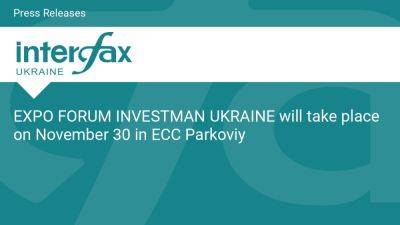 EXPO FORUM INVESTMAN UKRAINE will take place on November 30 in ECC Parkoviy