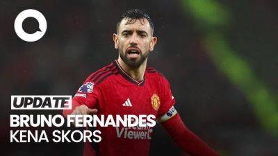 Bruno Fernandes Dipastikan Absen di Laga Liverpool Vs MU