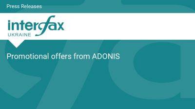 Promotional offers from ADONIS - en.interfax.com.ua - Ukraine