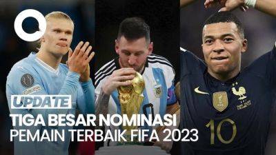 Messi, Haaland dan Mbappe Masuk 3 Besar Nominasi Pemain Terbaik FIFA 2023