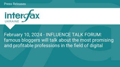 February 10, 2024 - INFLUENCE TALK FORUM: famous bloggers will talk about the most promising and profitable professions in the field of digital