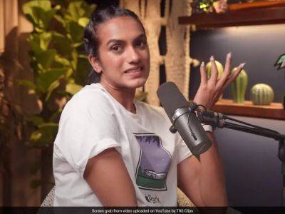 Paris Olympics - Asian Games - Paris Games - Commonwealth Games - "Have You Dated Anyone?" PV Sindhu Encounters Awkward Question. She Replies... - sports.ndtv.com - India