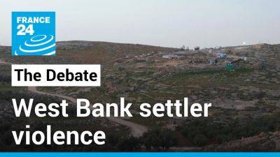 Fuel on the fire? West Bank settler violence draws international condemnation