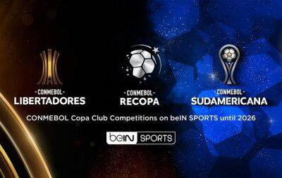 ¡Football Fiesta! beIN Secures Exclusive Broadcast Rights for CONMEBOL Libertadores, Sudamericana and Recopa from 2023-2026 Across MENA