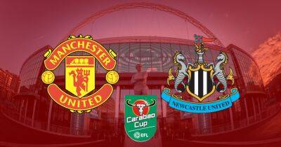 Manchester United vs Newcastle LIVE early team news and predicted line ups for Carabao Cup final
