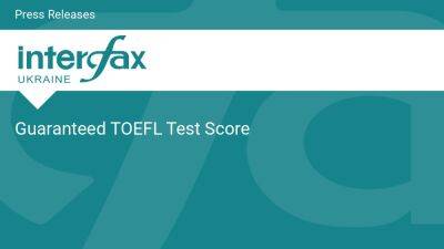 Guaranteed TOEFL Test Score - en.interfax.com.ua - Britain