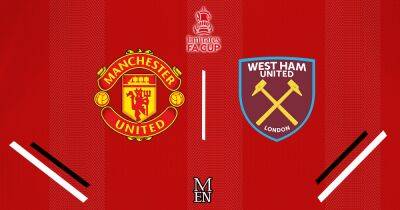 Manchester United vs West Ham LIVE FA Cup updates, TV channel information and Erik ten Hag latest
