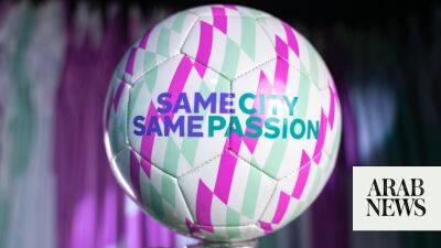 Enzo Fernandez - Man City launch 6th annual ‘Same City Same Passion’ campaign to mark International Women’s Day - arabnews.com - China - Abu Dhabi - Uae - county Day - Dubai - Saudi Arabia -  Man