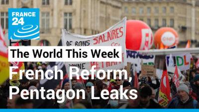 The World This Week: Pentagon leaks, French pension reform, Biden in Ireland