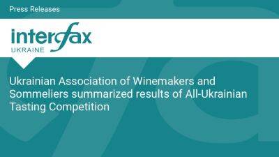 Ukrainian Association of Winemakers and Sommeliers summarized results of All-Ukrainian Tasting Competition