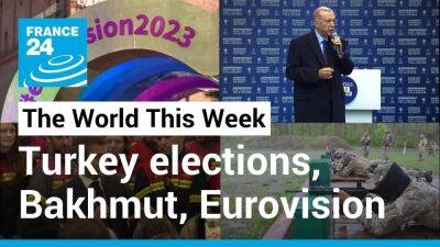 Turkey elections, war in Ukraine, new protectionism, Eurovision
