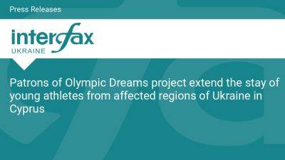 Patrons of Olympic Dreams project extend the stay of young athletes from affected regions of Ukraine in Cyprus - en.interfax.com.ua - Ukraine - Cyprus -  Nicosia