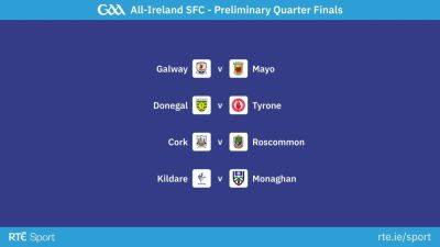 Galway to host Mayo in All-Ireland SFC preliminary quarter-finals