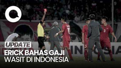 Erick Thohir - Kelakar Erick Thohir Sebut Gaji Wasit Lebih Tinggi Dibanding Menteri - sport.detik.com - Indonesia