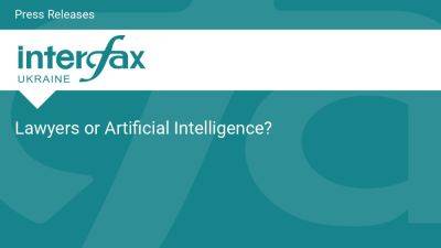 Lawyers or Artificial Intelligence? - en.interfax.com.ua - Ukraine - county Hill