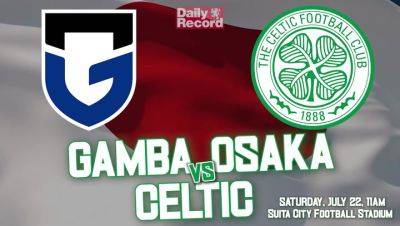 How to watch Gamba Osaka vs Celtic? Live stream, kick-off and TV details as the Scottish champions continue Japan tour
