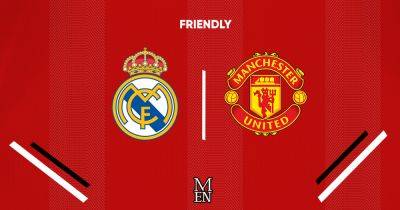 Real Madrid vs Manchester United LIVE pre-season friendly updates, TV information and Erik ten Hag latest