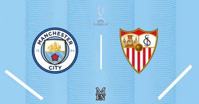 Man City vs Sevilla LIVE early team news, Laporte latest and how to watch the UEFA Super Cup