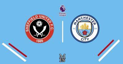 Sheffield United vs Man City LIVE early team news, lineup and how to watch