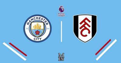 Man City vs Fulham LIVE team news, predicted line ups and score predictions